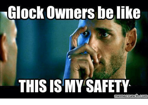 glock-owners-be-like-this-is-my-safety-memecrunch-com-10320543.png